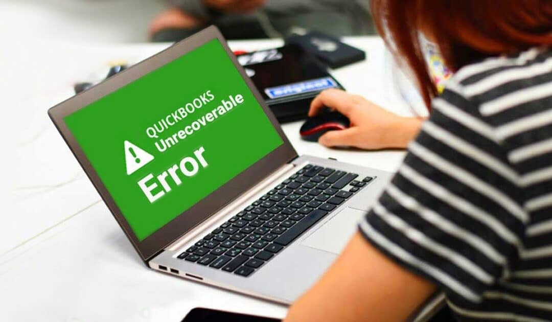 How to Troubleshoot QuickBooks Unrecoverable Error?