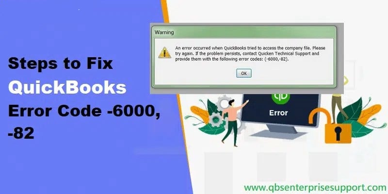 How to Fix QuickBooks Error Code 6000 82 When Opening or Accessing Company File?
