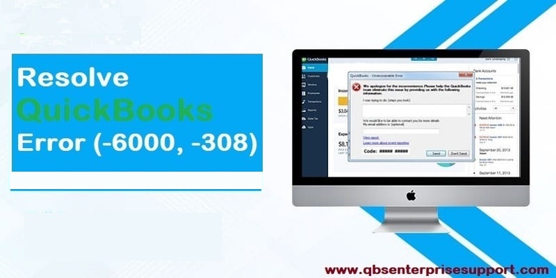 How to Troubleshoot QuickBooks Error Code 6000, 308?