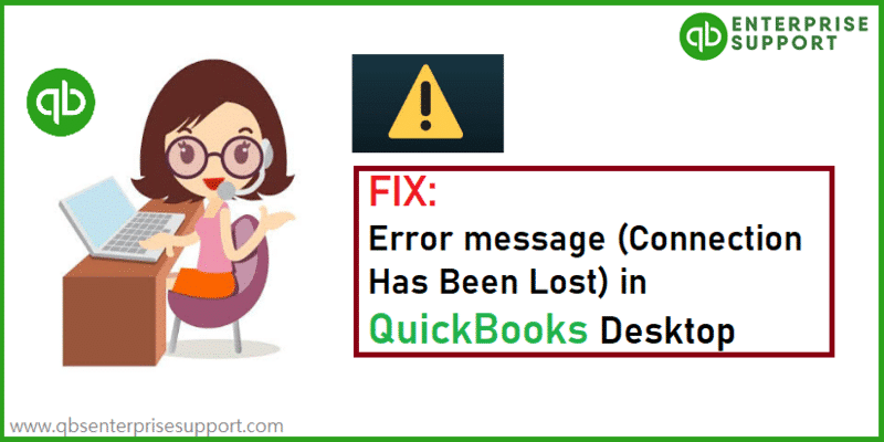 How to Fix QuickBooks Connection Has Been Lost Error?