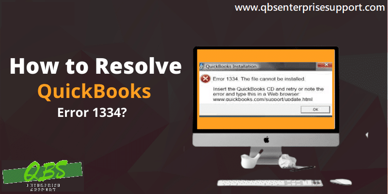 How to Fix QuickBooks Error 1334 – When Installing, Updating or Repairing?