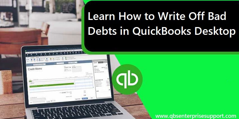 How to Write off Bad Debts in QuickBooks Desktop and Online?