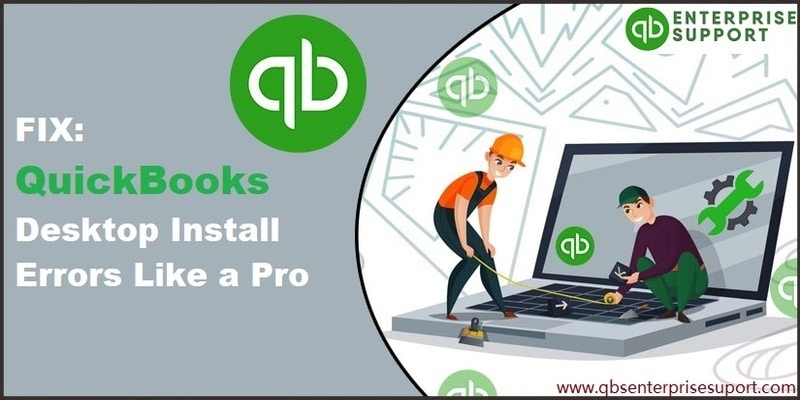 How to Troubleshoot QuickBooks Desktop Install Errors?