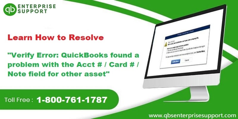Verify Error: QuickBooks Found a Problem with the Acct # / Card # / Note Field for Other Asset [FIXED]