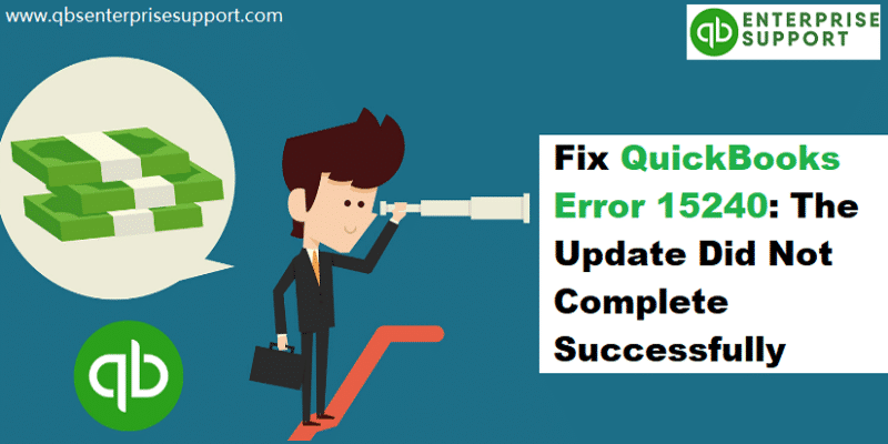 How to Fix QuickBooks Update Error 15240 (Update Didn’t Complete Successfully)?