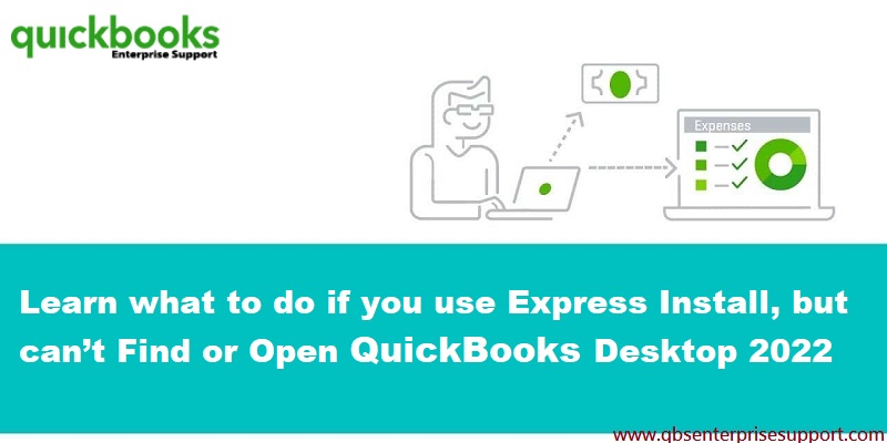 Fix Unable to Find or Open QuickBooks Desktop 2022 after Installation Issue