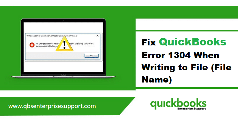 How to Fix QuickBooks Error 1304 When Writing to File in Windows?