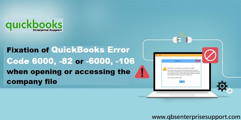 How to Fix QuickBooks Error 6000, 82 or 6000, 106?