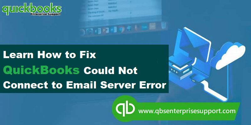 How to Fix QuickBooks Could Not Connect to Email Server Error?