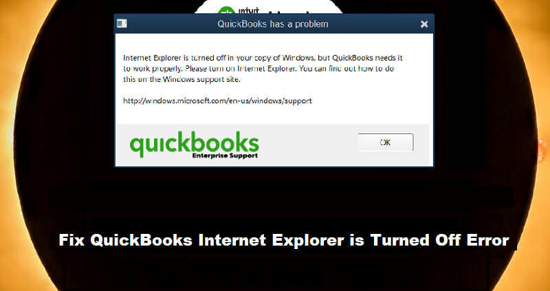 How to Fix QuickBooks Internet Explorer is Turned off Issue?