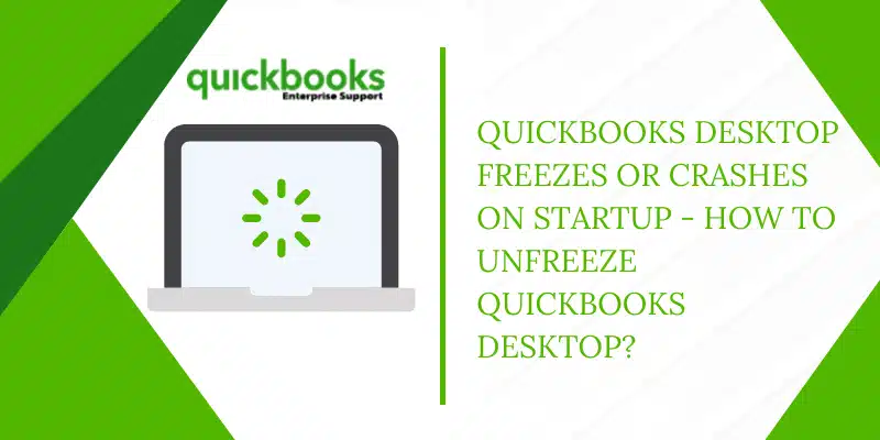 QuickBooks Desktop Freezes on Startup (Unfreeze QuickBooks Desktop) - Featuring Image