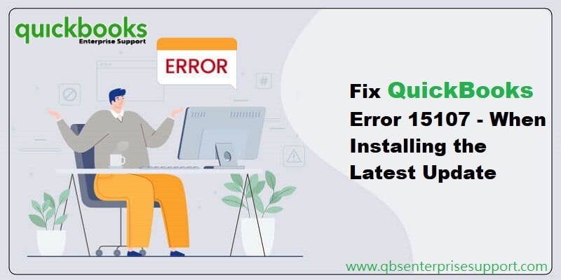 How to Fix QuickBooks Error Code 15107 (Damaged Update Error)?