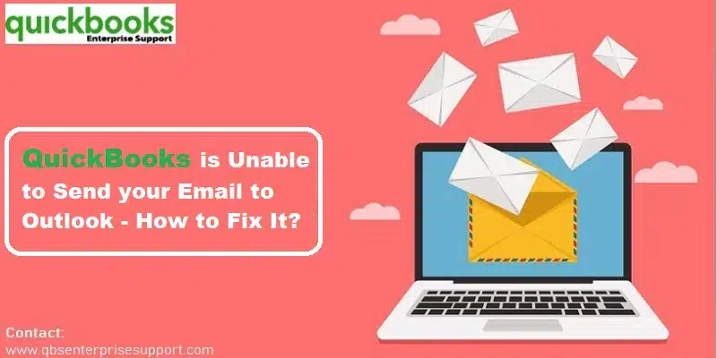 Checkout the methods to fix QuickBooks is unable to send your email to Outlook error - Featuring Image