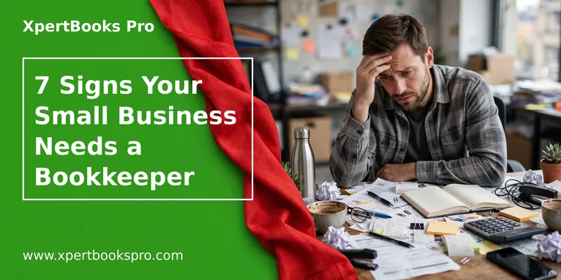 Featured image: 7 Signs Your Small Business Needs a Bookkeeper